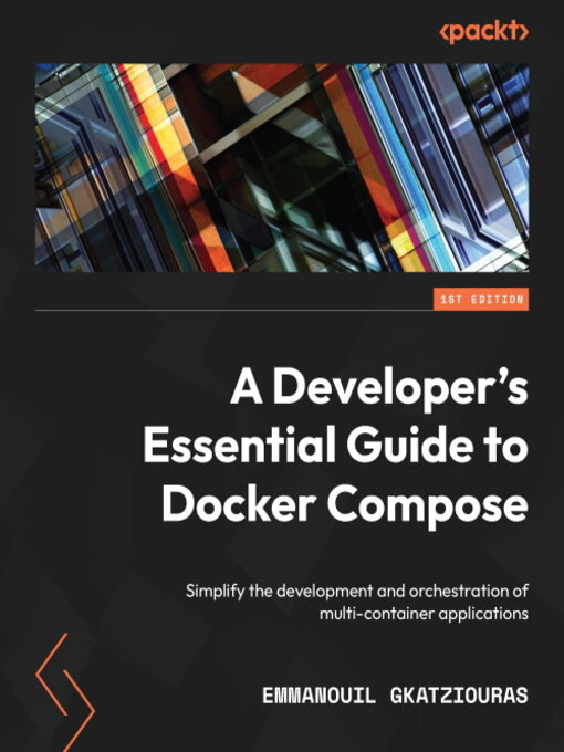 Title details for A Developer's Essential Guide to Docker Compose by Emmanouil Gkatziouras - Available